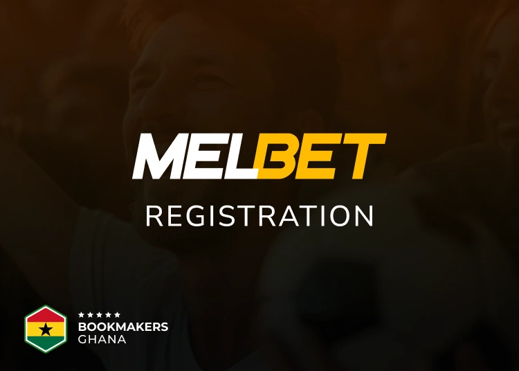 Melbet Registration Guide for Ghana - Bookmakers Ghana